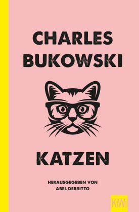 Cover Abel Debritto, Hrsg., Charles Bukowski. Katzen, Kiepenheuer & Witsch, Köln 2018